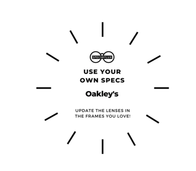 Re Lens Your Oakley s USE YOUR OWN SPECS